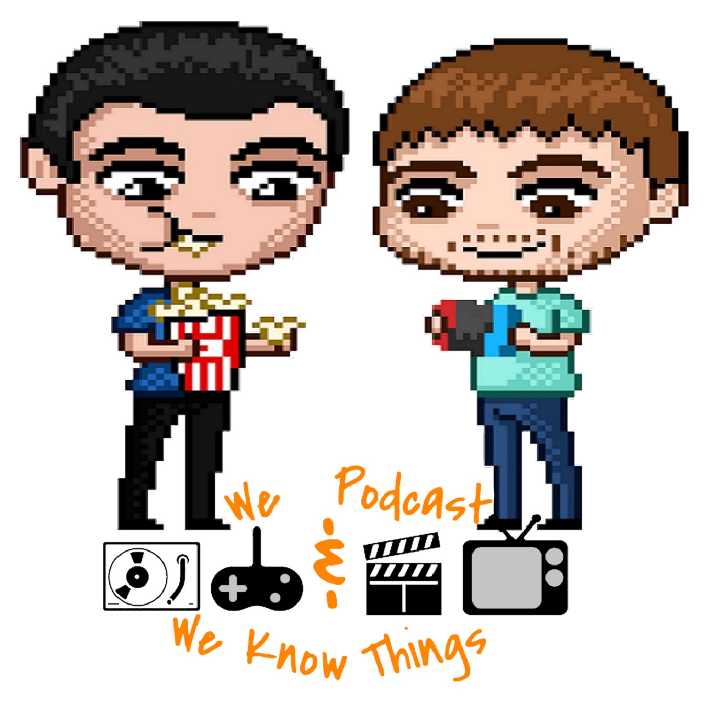 We Podcast and We Know Things