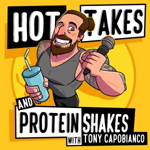 Hot Takes and Protein Shakes with Tony Capobianco
