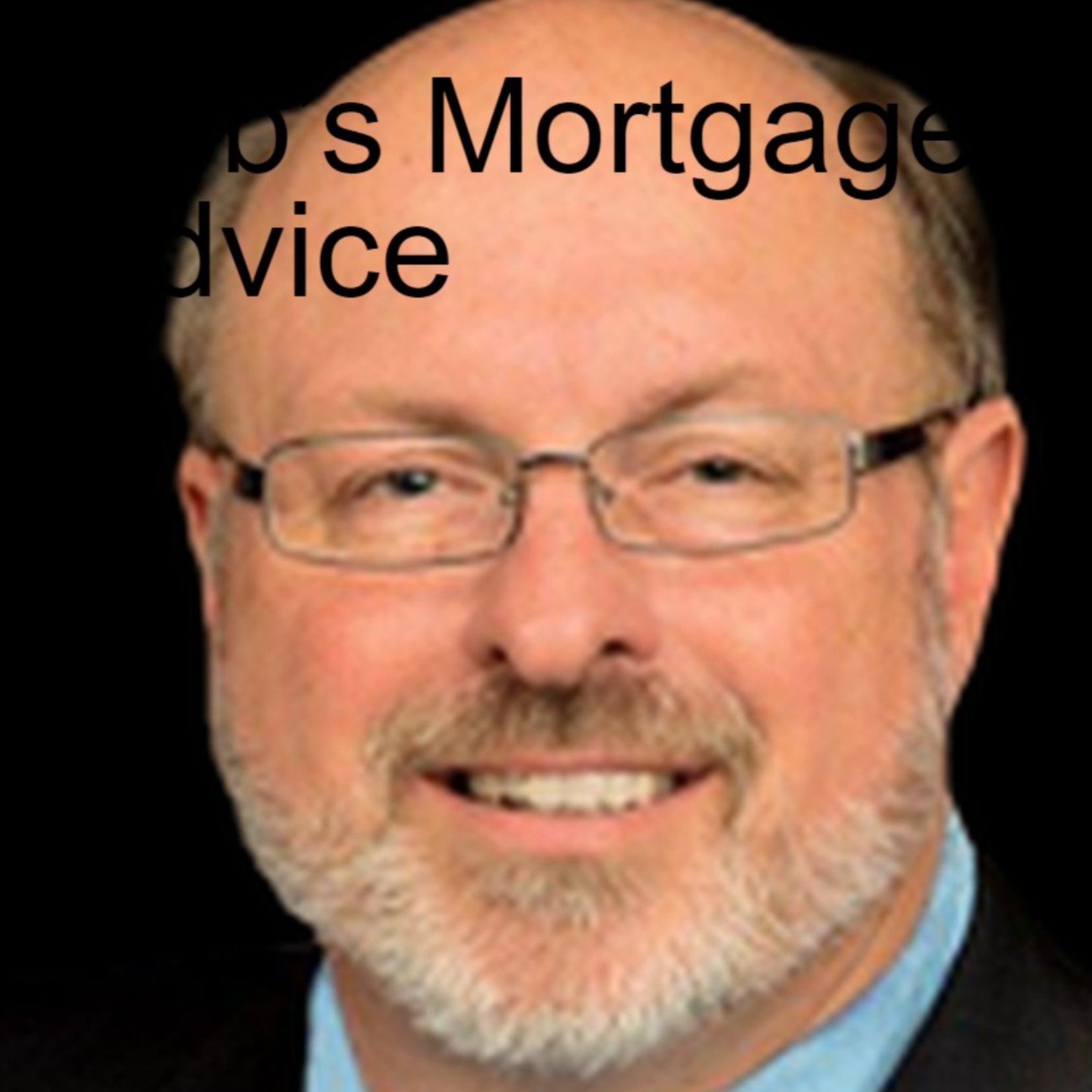 Bob’s Mortgage Advice