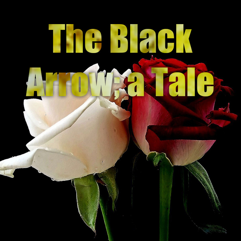 The Black Arrow; a Tale of Two Roses
