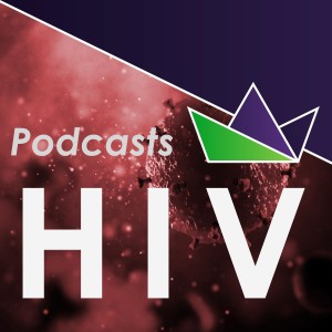 Podcast session 1 - Antiretroviral treatments for managing HIV infection