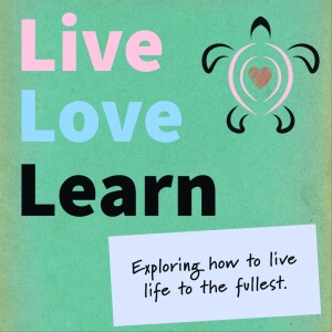 Live Love Learn: The Podcast