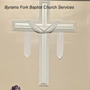 Byrams Fork Baptist Church Services