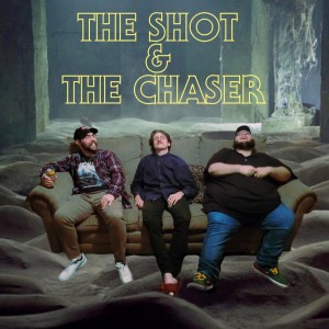 The Shot & The Chaser