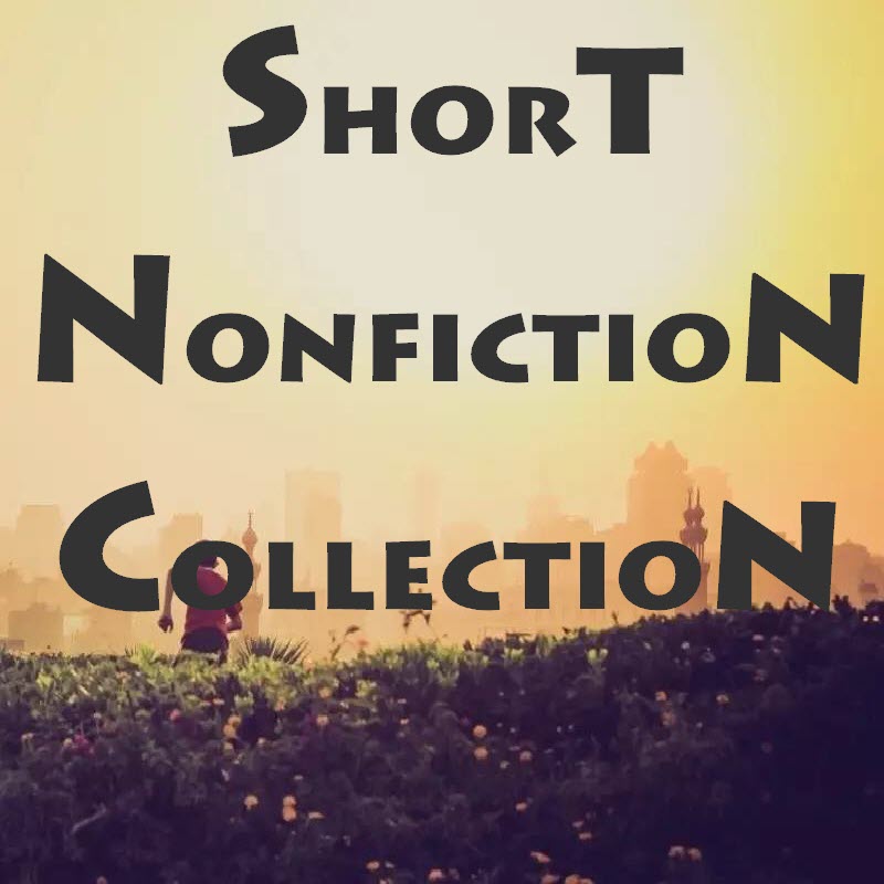 Short Nonfiction Collection