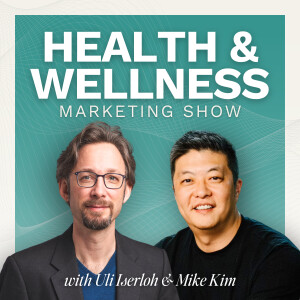 The Health & Wellness Marketing Show