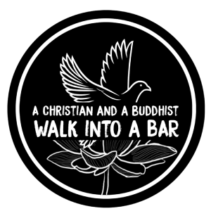 A Christian and a Buddhist walk in to a bar