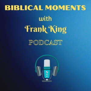 Biblical Moments with Frank King