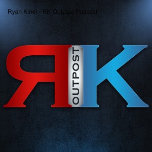 Ryan Kinel - RK Outpost Podcast