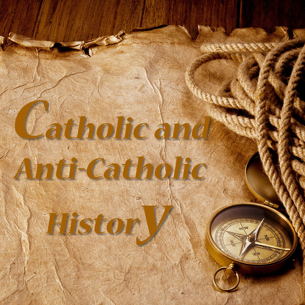 Catholic and Anti-Catholic History