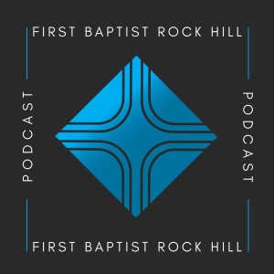 FBC Rock Hill Podcasts