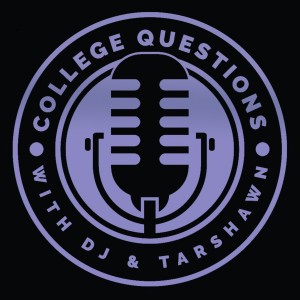 College Questions with Dj and Tarshawn