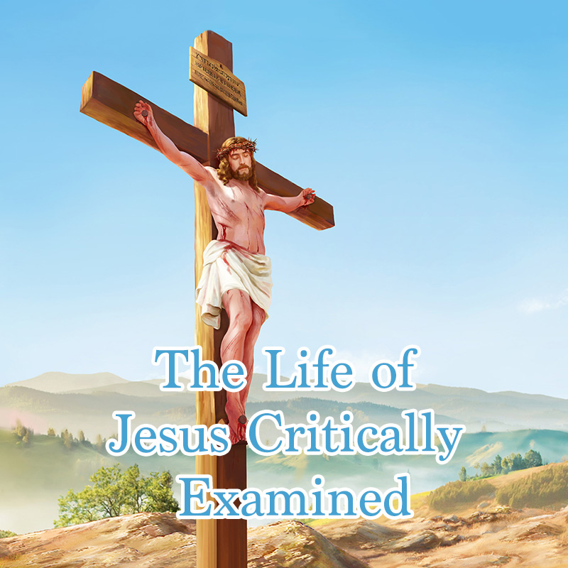 The Life of Jesus Critically Examined﻿