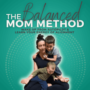 The Balanced Mom Method | Root Cause Work, Energetics, Instinctive Meditation, Inner Self Healing, Intuitive Guidance, Intentional Living, Connection, Self Love, Self Trust, Habits