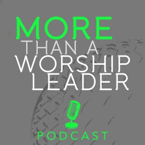 More Than A Worship Leader Podcast | Trailer