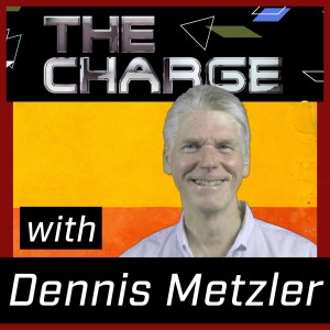THE CHARGE with Dennis Metzler