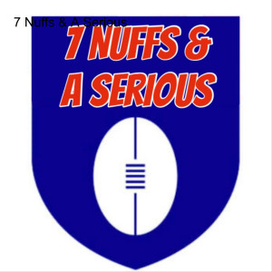 7 Nuffs & A Serious