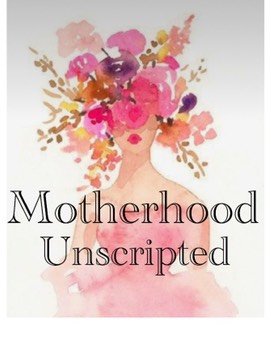 Motherhood Unscripted
