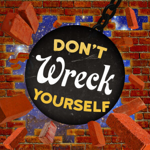 Don’t Wreck Yourself