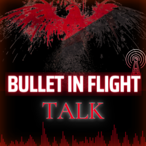 Bullet In Flight - Talk  - S1:E9 - special guest DJB (Brandon)