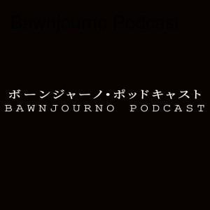 Bawnjourno Podcast