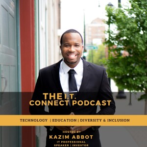 The I.T. Connect Podcast with Kazim Abbot