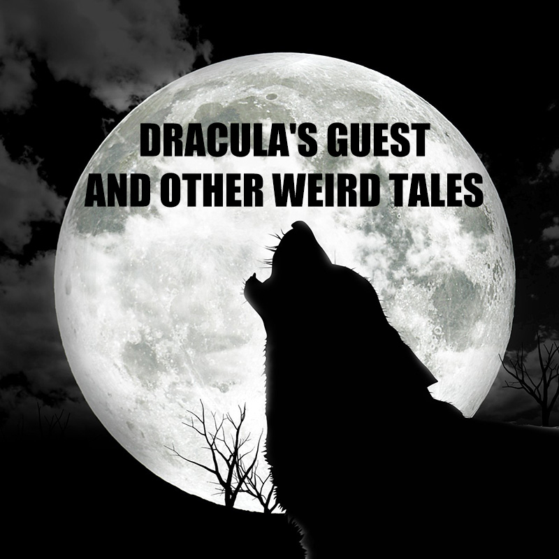 Dracula's Guest and other Weird Tales