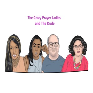 The Crazy Prayer Ladies Podcast