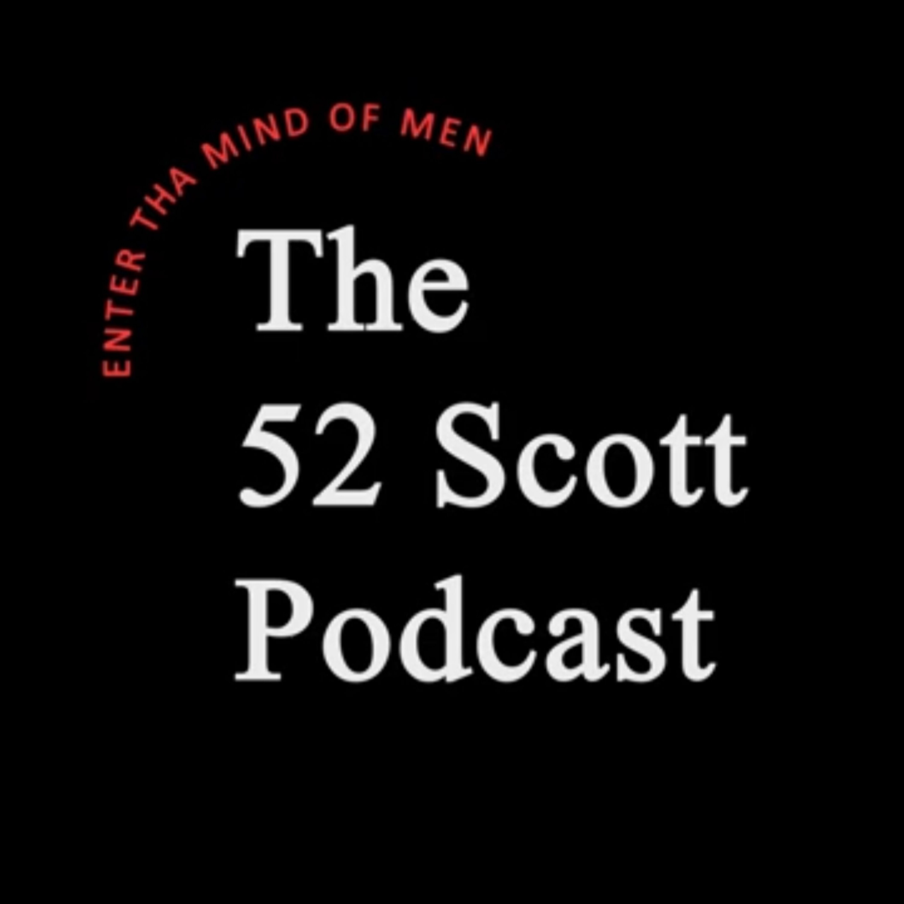 The 52 Scott Podcast