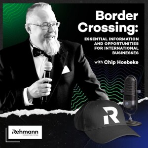 Border Crossing: Essential information and opportunities for international businesses, with Chip Hoebeke