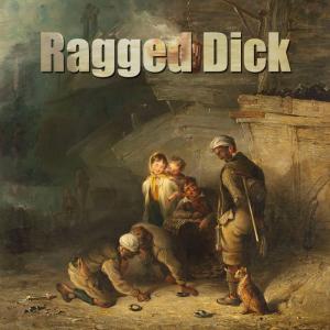 Ragged Dick – Chapters 21 and 22