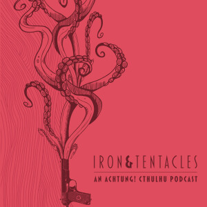 Iron and Tentacles - An Achtung! Cthulhu Podcast