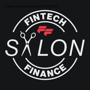 Fintech Finance Podcasts: The FF Salon at Money20/20 Europe 2023 with Mark Slade, Money20/20