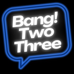 Bang Two Three Podcast