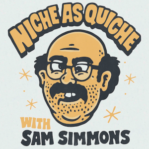 Ep 54 NICHE AS QUICHE Sam Simmons MID LIFE CRYOUT