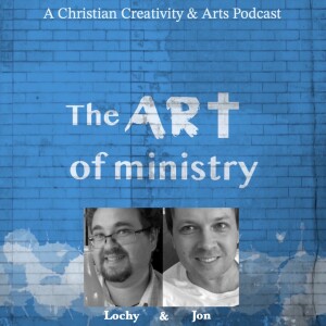 The Art of Ministry - A Christian Creativity & Arts Podcast