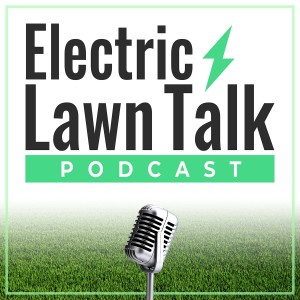 Episode 1 - Meet the Electric Lawn Care Pros