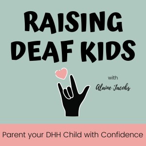 41 |  How You Talk to Your Deaf Child Matters! Support Your Child Socially and Emotionally with These Tips From Lacey Wood