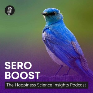 Welcome to Sero Boost: The Happiness Science Insights Podcast