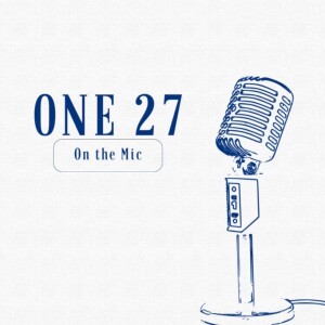 One27 on the Mic - Episode 112: Stewarding Your Summer