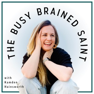 The Busy Brained Saint Podcast