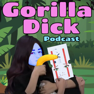 Gorilla dick podcast