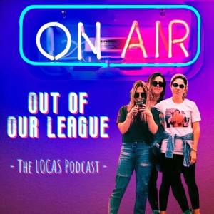 🏈💅 Out of Our League (the LOCAS podcast) — EPISODE 8 : Day after Draft 🤢🤮