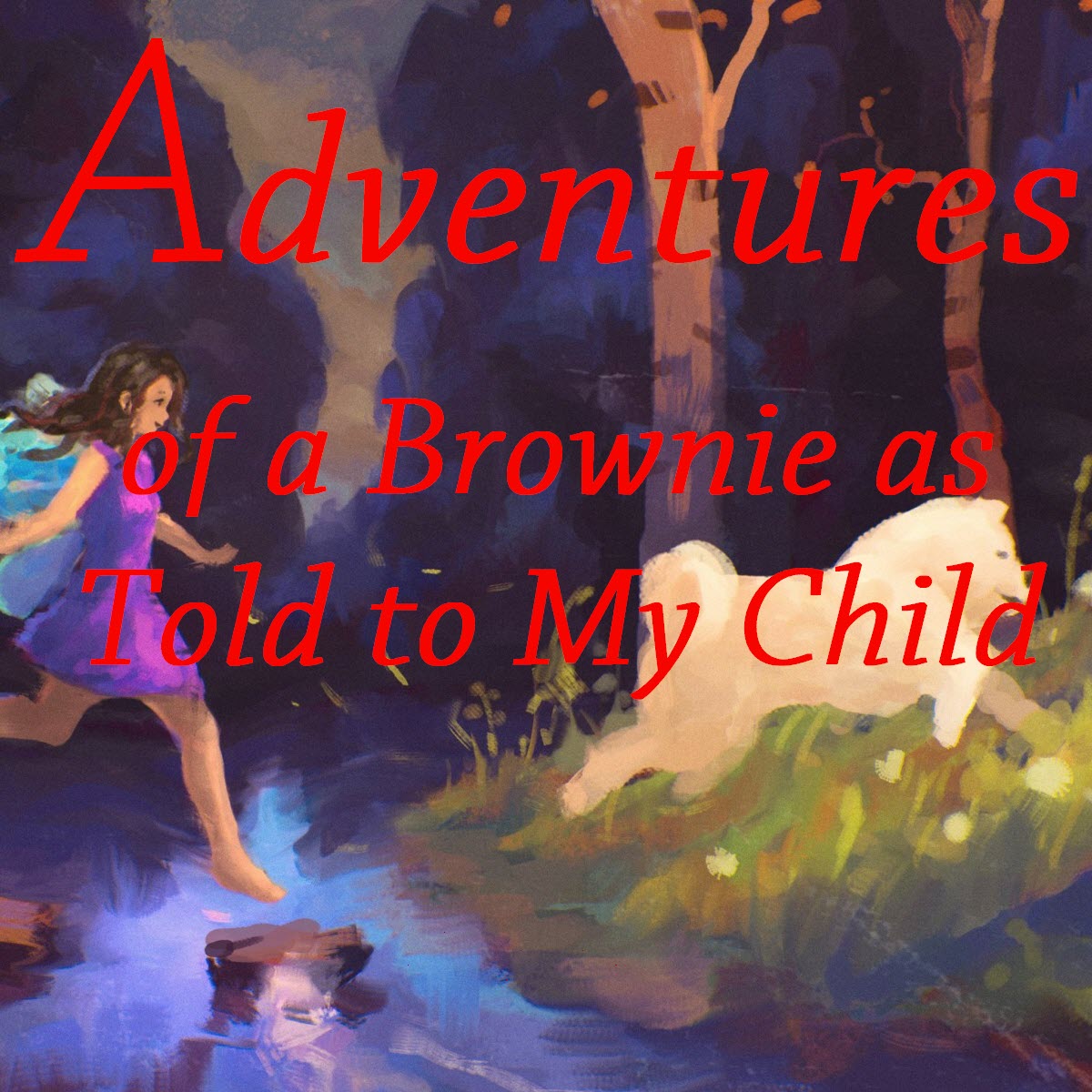 Adventures of a Brownie as Told to My Child