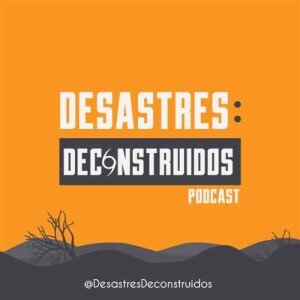 Episodio 1: Historia de los desastres en América Latina