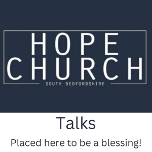 Hope Church South Bedfordshire Talks