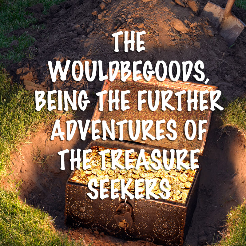 The Wouldbegoods, Being the Further Adventures of the Treasure Seekers