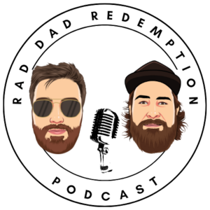 The Rad Dad Redemption Podcast