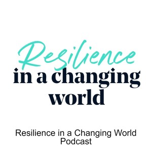 Resilience in a Changing World - It’s Good to Talk (about money) Podcast
