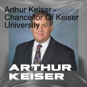 Arthur Keiser - Chancellor Of Keiser University